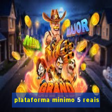 plataforma minimo 5 reais